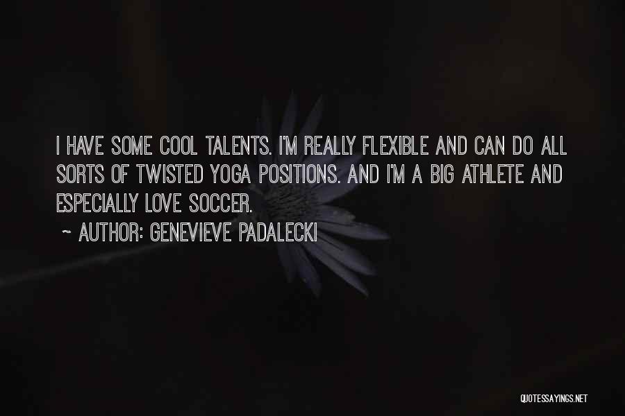 Soccer Positions Quotes By Genevieve Padalecki