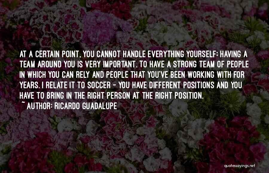 Soccer Positions Quotes By Ricardo Guadalupe