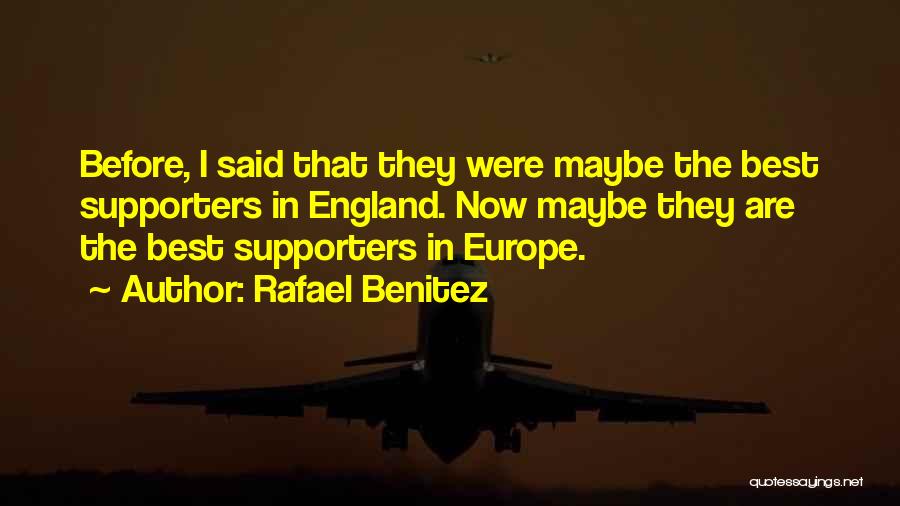 Soccer Supporters Quotes By Rafael Benitez