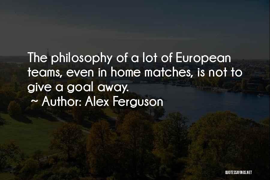 Soccer Teams Quotes By Alex Ferguson