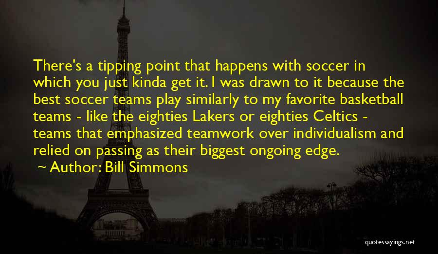 Soccer Teams Quotes By Bill Simmons