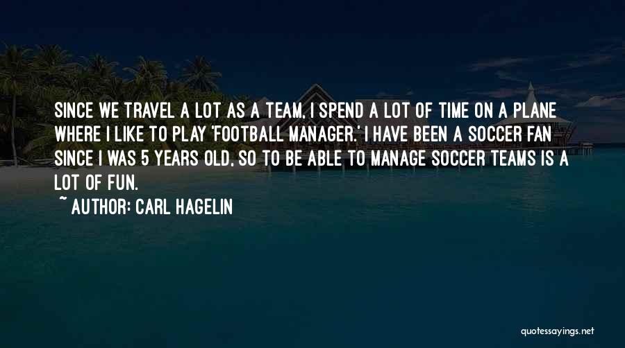 Soccer Teams Quotes By Carl Hagelin