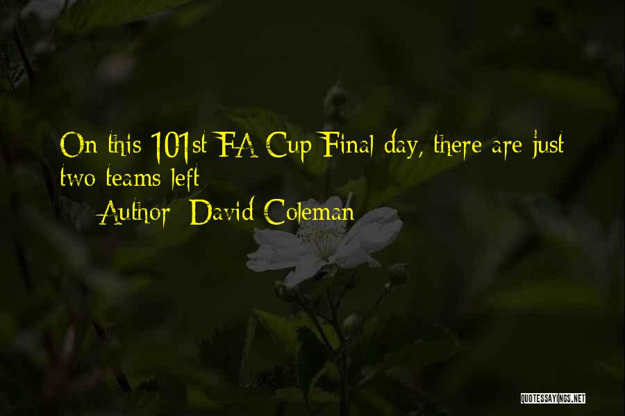 Soccer Teams Quotes By David Coleman