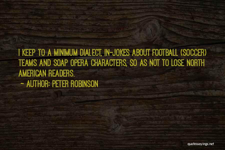 Soccer Teams Quotes By Peter Robinson