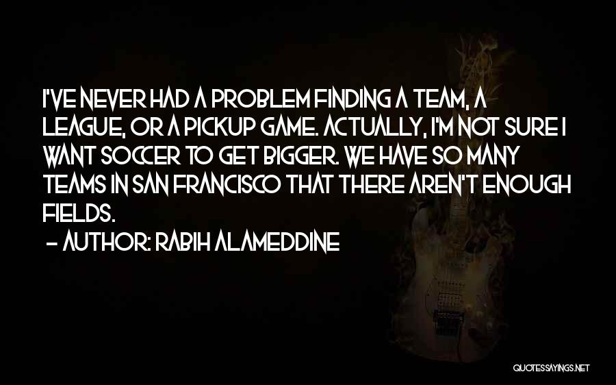 Soccer Teams Quotes By Rabih Alameddine