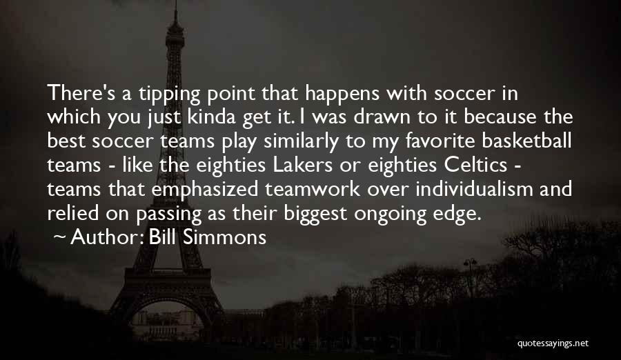 Soccer Teamwork Quotes By Bill Simmons Soccer Teamwork Quotes By Bill Simmons