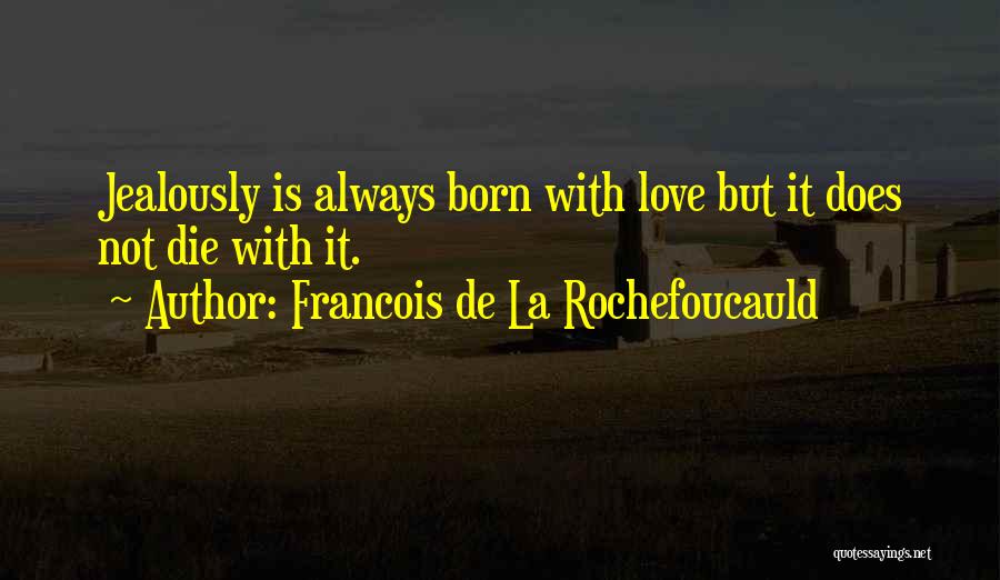 Socha Properties Quotes By Francois De La Rochefoucauld