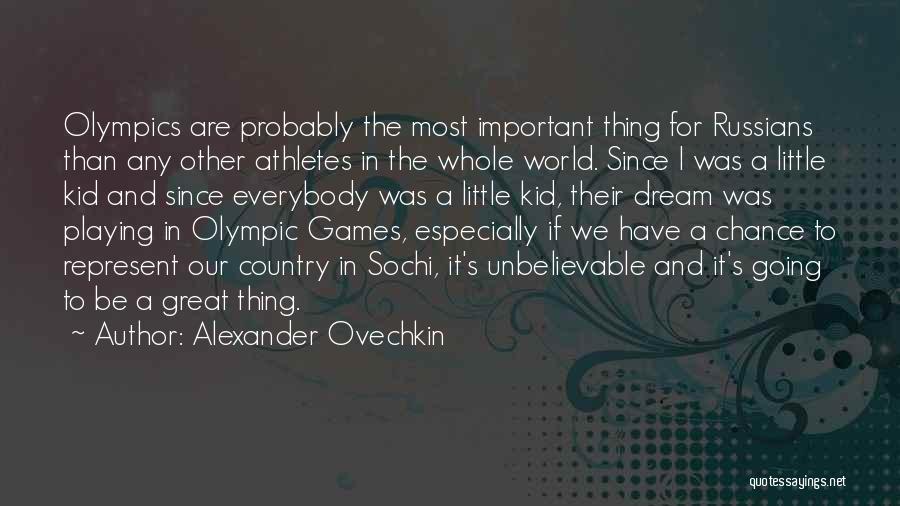 Sochi Olympic Athlete Quotes By Alexander Ovechkin