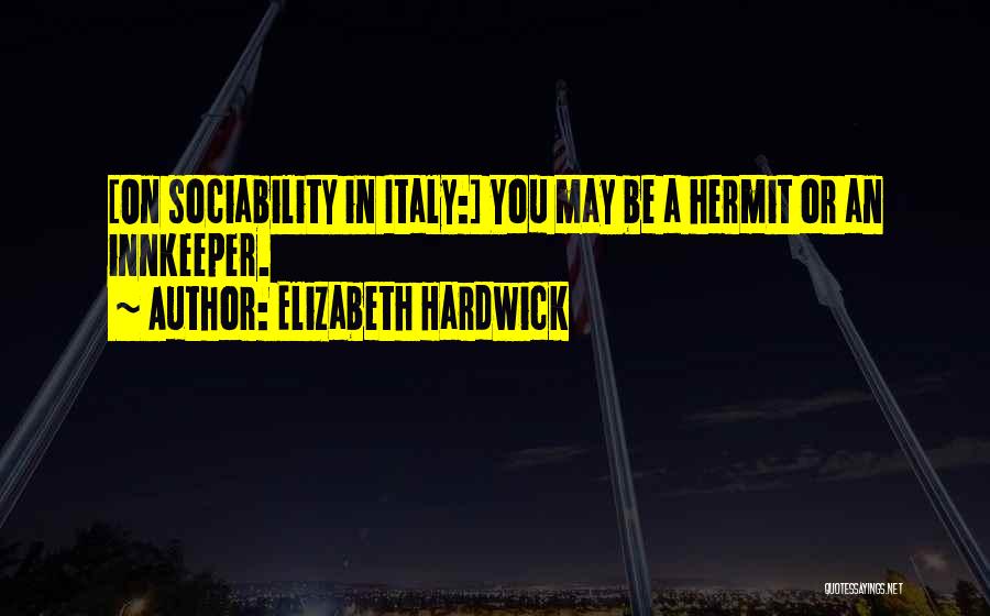 Sociability Quotes By Elizabeth Hardwick