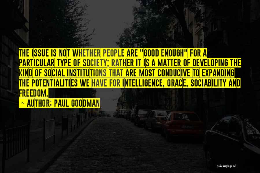 Sociability Quotes By Paul Goodman