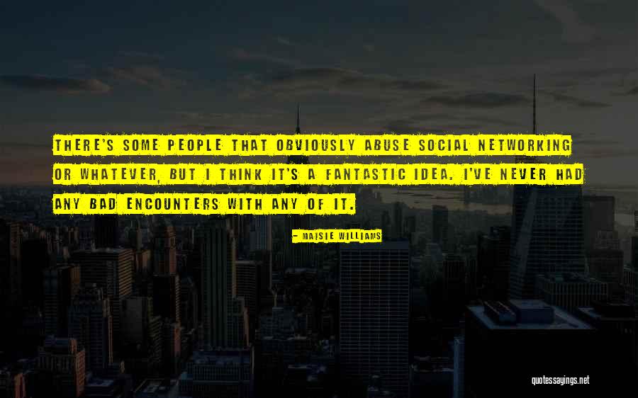 Social Abuse Quotes By Maisie Williams Social Abuse Quotes By Maisie Williams