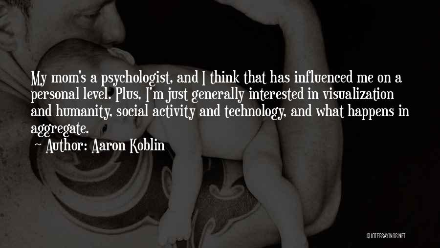 Social Activity Quotes By Aaron Koblin