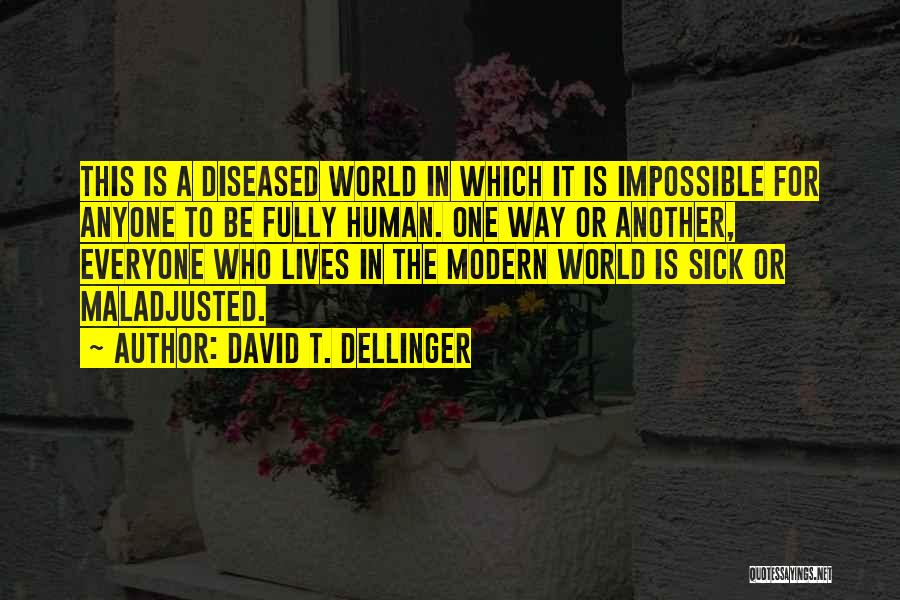 Social Adjustment Quotes By David T. Dellinger