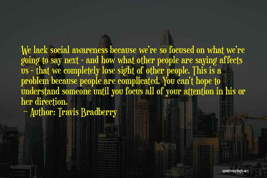Social Awareness Quotes By Travis Bradberry