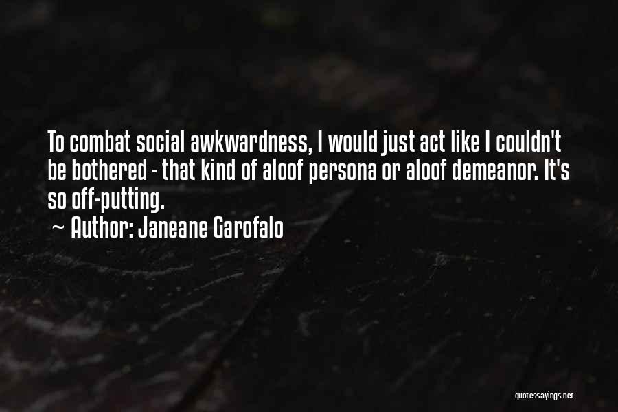 Social Awkwardness Quotes By Janeane Garofalo