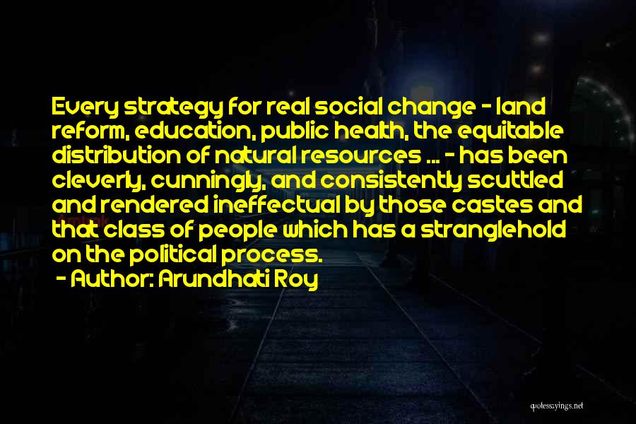 Social Change Quotes By Arundhati Roy