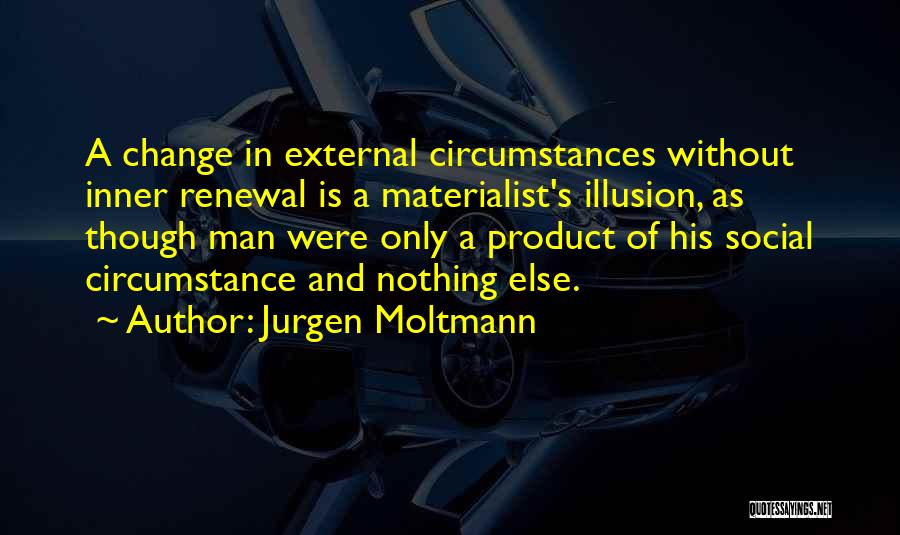 Social Change Quotes By Jurgen Moltmann