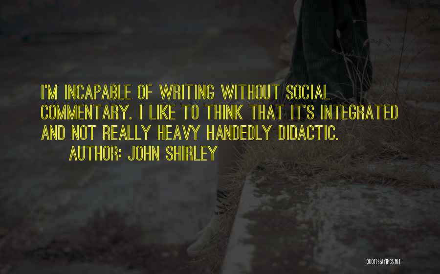 Social Commentary Quotes By John Shirley