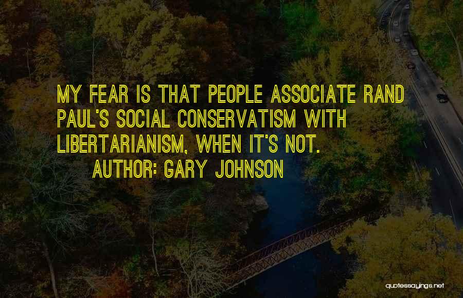 Social Conservatism Quotes By Gary Johnson