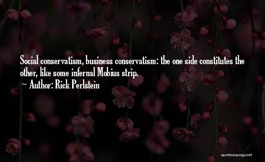 Social Conservatism Quotes By Rick Perlstein