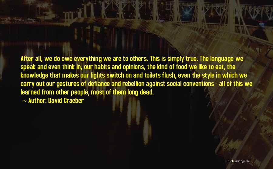 Social Conventions Quotes By David Graeber