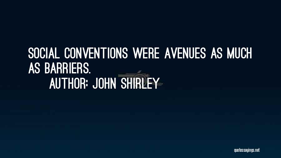 Social Conventions Quotes By John Shirley