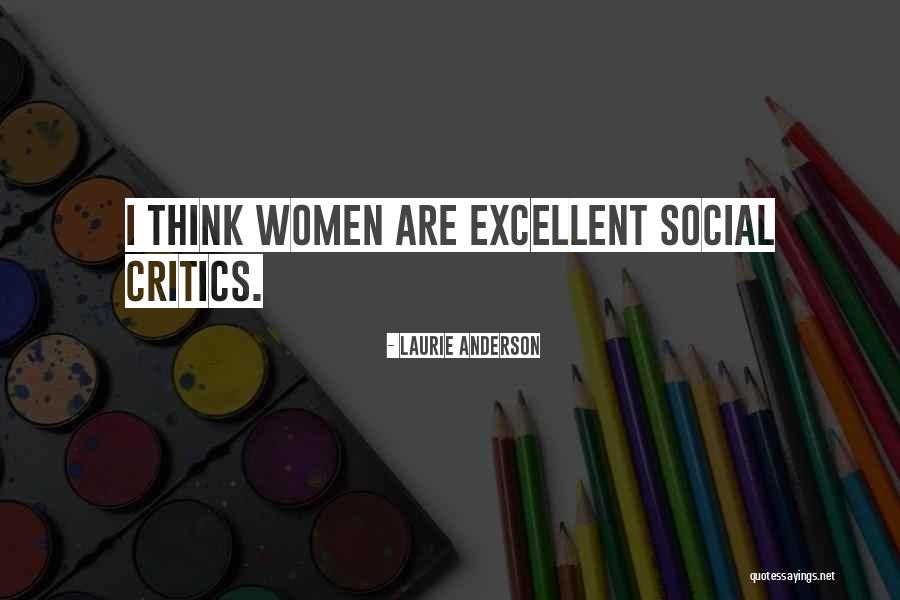 Social Critics Quotes By Laurie Anderson Social Critics Quotes By Laurie Anderson