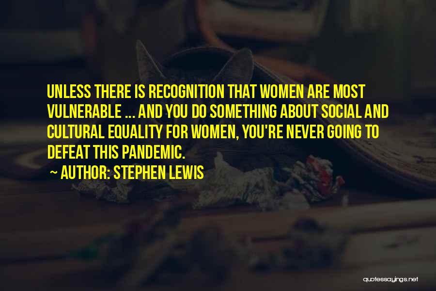 Social Cultural Quotes By Stephen Lewis