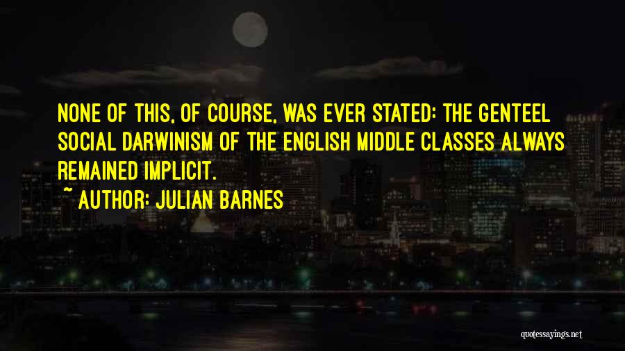 Social Darwinism Quotes By Julian Barnes