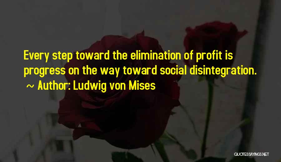 Social Disintegration Quotes By Ludwig Von Mises