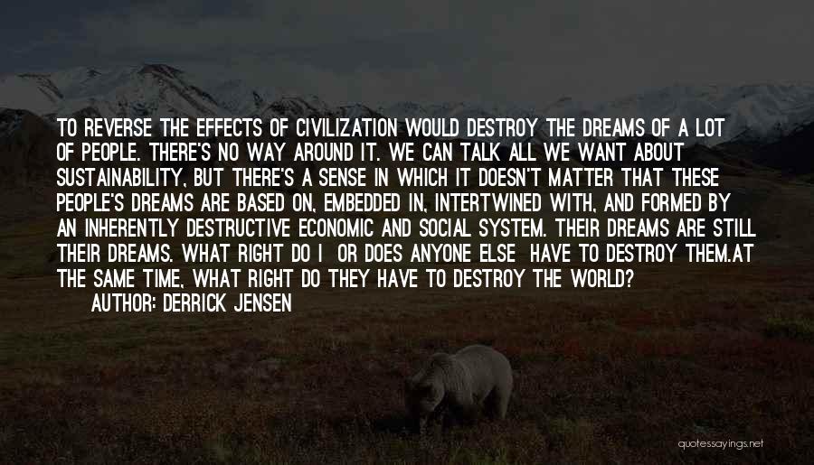 Social Ecology Quotes By Derrick Jensen