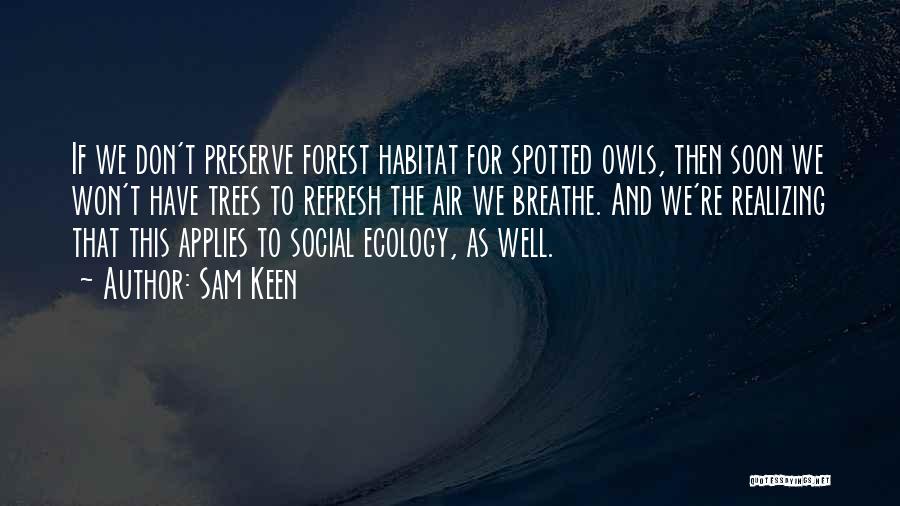 Social Ecology Quotes By Sam Keen