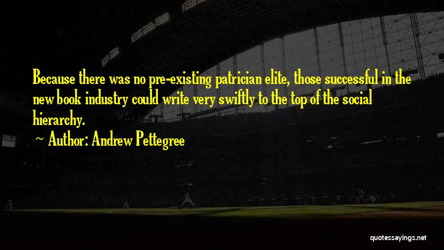 Social Elite Quotes By Andrew Pettegree
