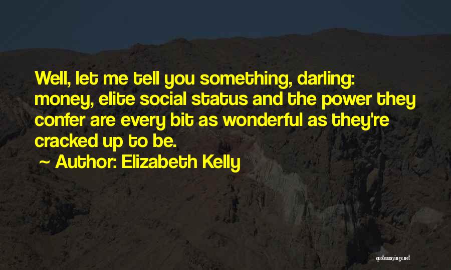 Social Elite Quotes By Elizabeth Kelly