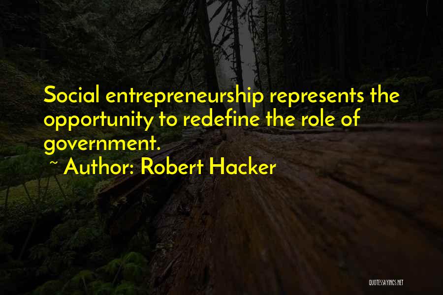 Social Entrepreneurship Quotes By Robert Hacker