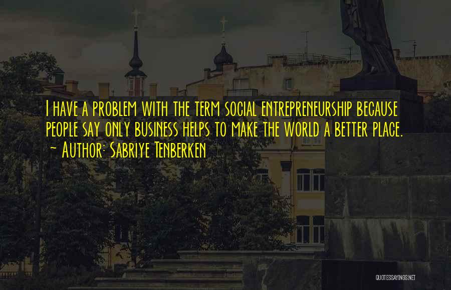 Social Entrepreneurship Quotes By Sabriye Tenberken