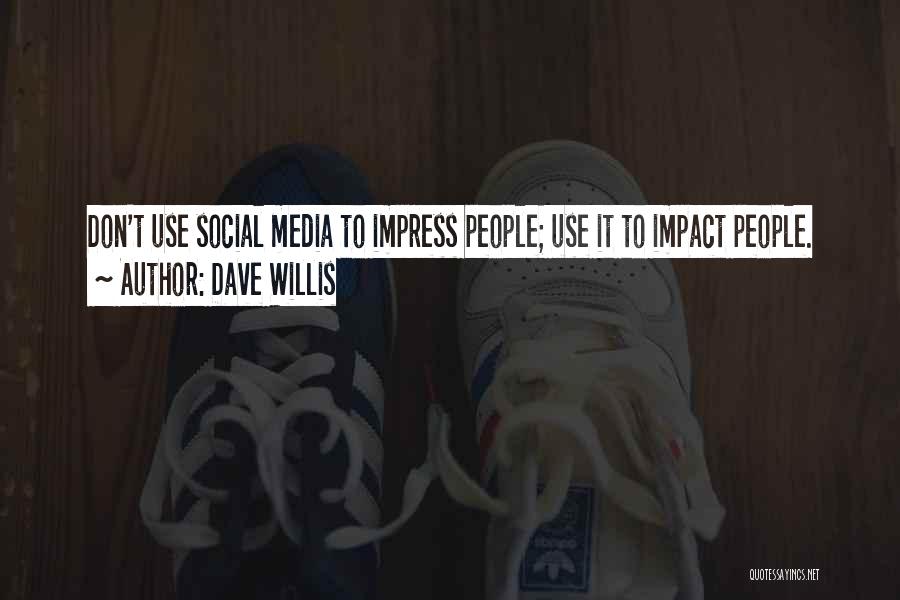 Social Impact Quotes By Dave Willis
