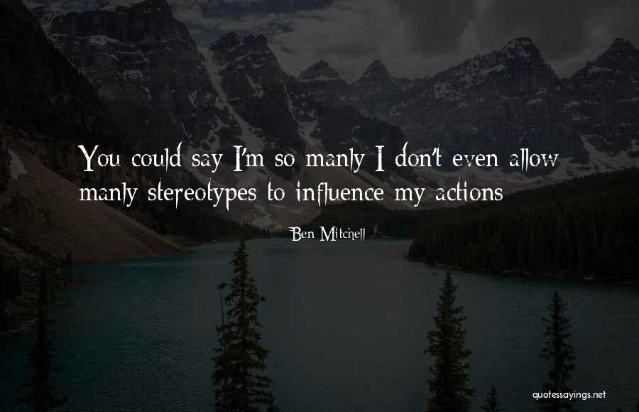 Social Influence Quotes By Ben Mitchell Social Influence Quotes By Ben Mitchell