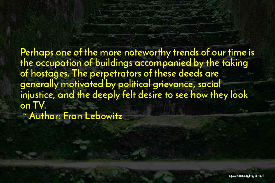 Social Injustice Quotes By Fran Lebowitz