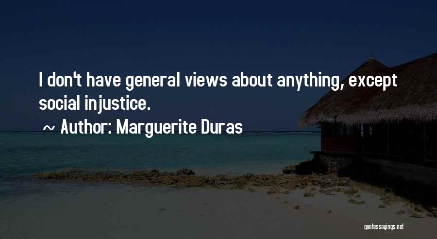 Social Injustice Quotes By Marguerite Duras
