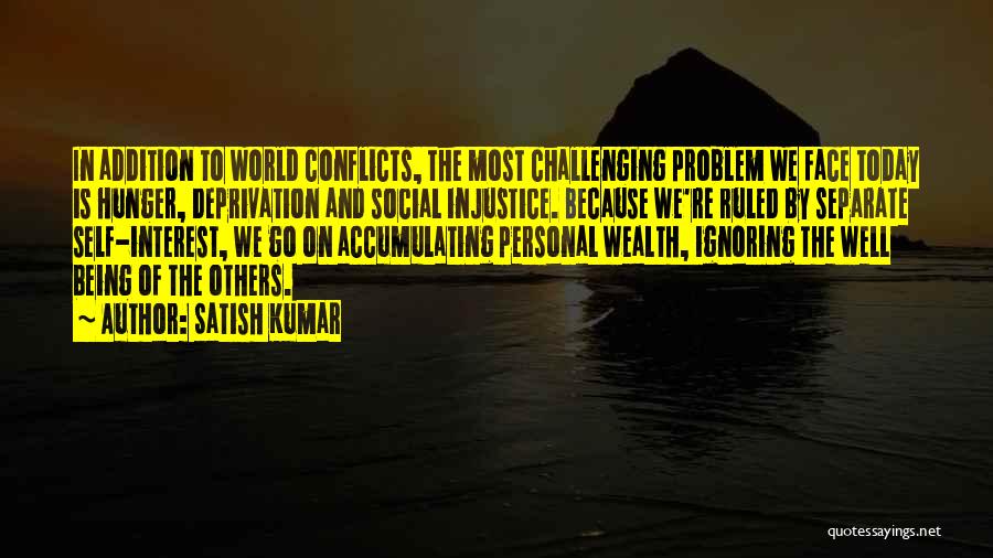 Social Injustice Quotes By Satish Kumar
