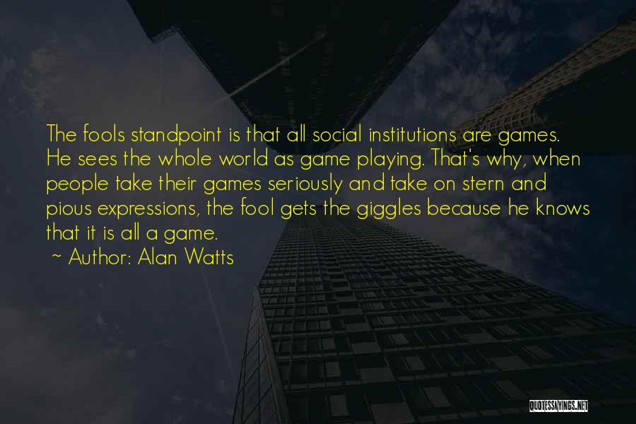 Social Institutions Quotes By Alan Watts