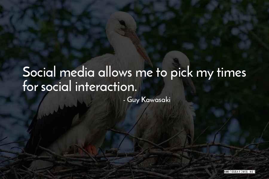 Social Interaction Quotes By Guy Kawasaki