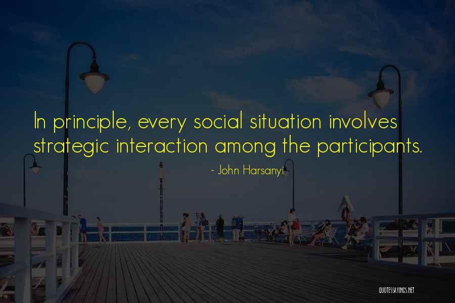 Social Interaction Quotes By John Harsanyi