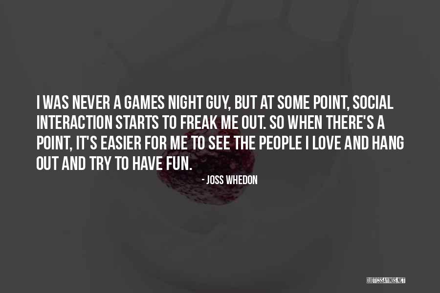 Social Interaction Quotes By Joss Whedon