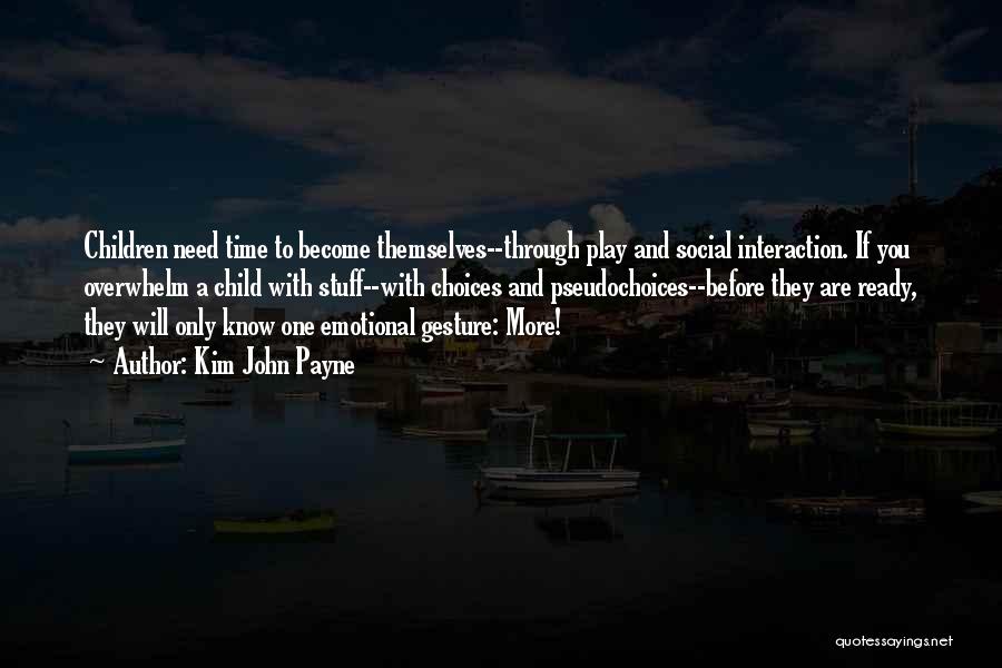 Social Interaction Quotes By Kim John Payne