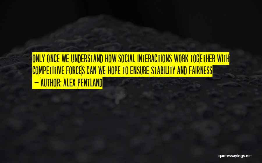 Social Interactions Quotes By Alex Pentland