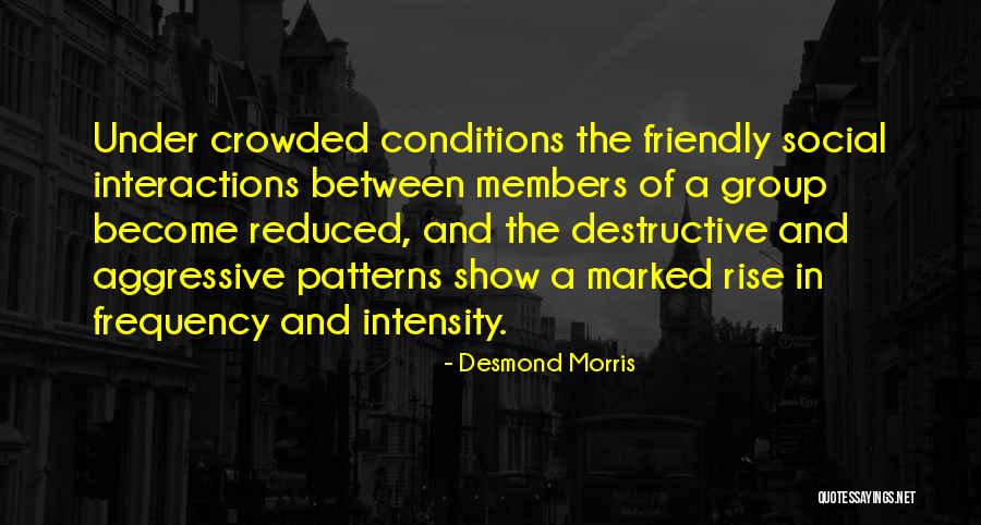 Social Interactions Quotes By Desmond Morris