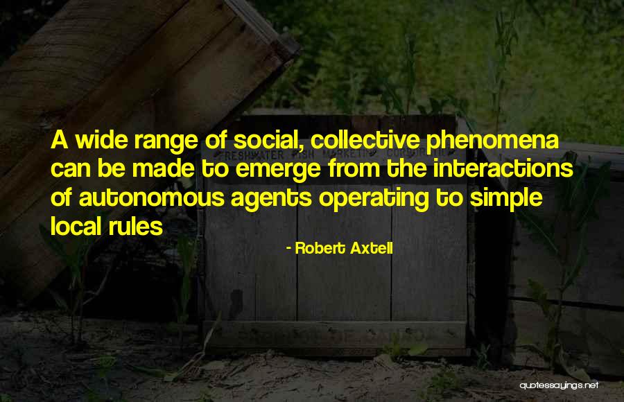 Social Interactions Quotes By Robert Axtell