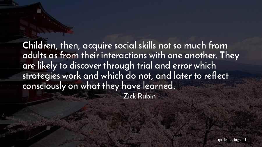 Social Interactions Quotes By Zick Rubin